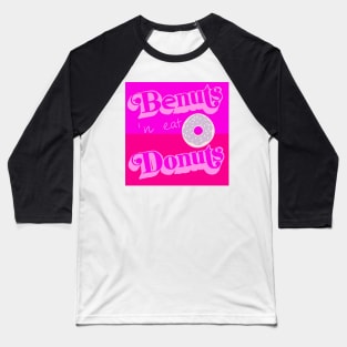 Be nuts and eat Donuts No. 1 Baseball T-Shirt